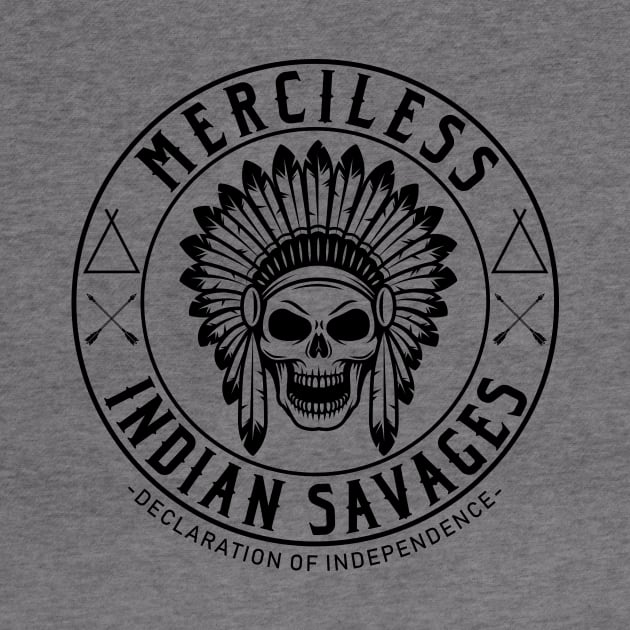 Merciless Indian Savages - Declaration Of Independence Quote by CMDesign